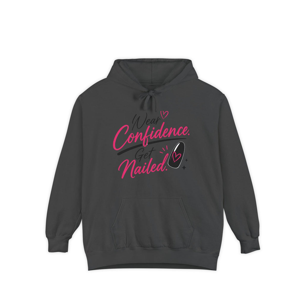 Wear Confidence, Get Nailed Hoodie