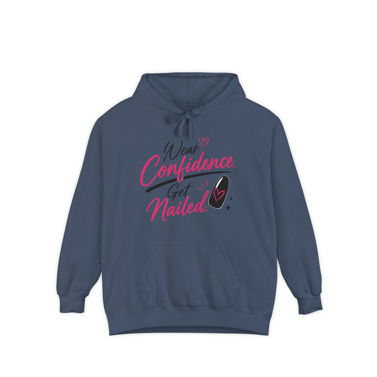 Wear Confidence, Get Nailed Hoodie